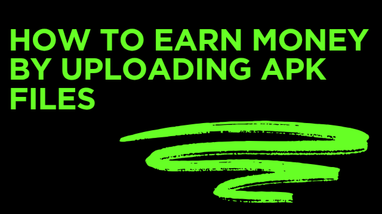 How to Earn Money by Uploading APK Files